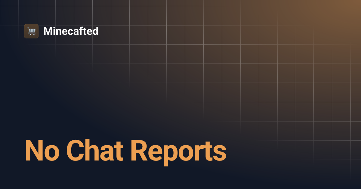 No Chat Reports | Minecafted